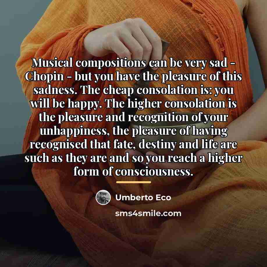 “Musical compositions can be very sad - Chopin - but…” quote by Umberto Eco