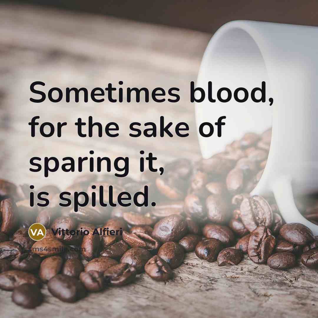 “Sometimes blood, for the sake of sparing it, is spilled.…” quote by Vittorio Alfieri