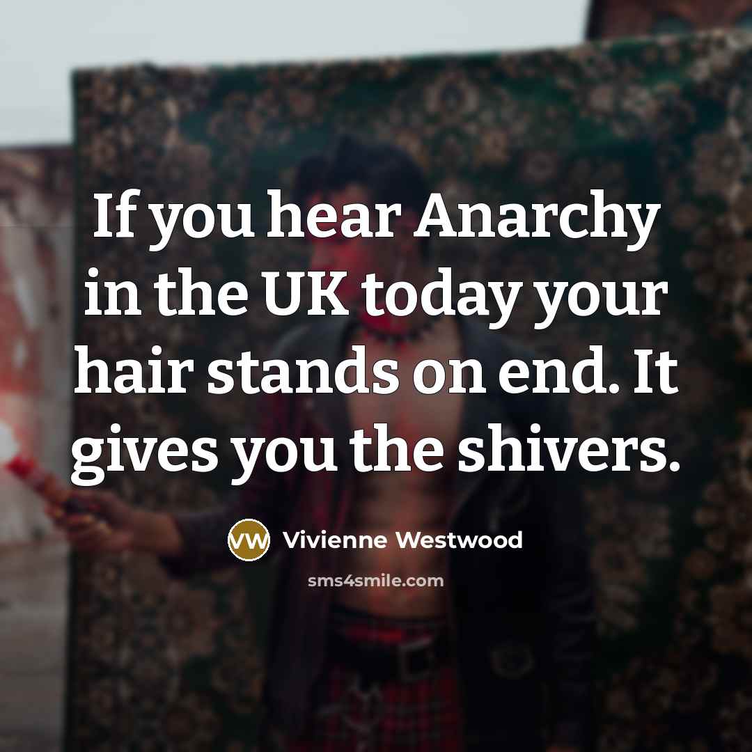“If you hear Anarchy in the UK today your hair…” quote by Vivienne Westwood