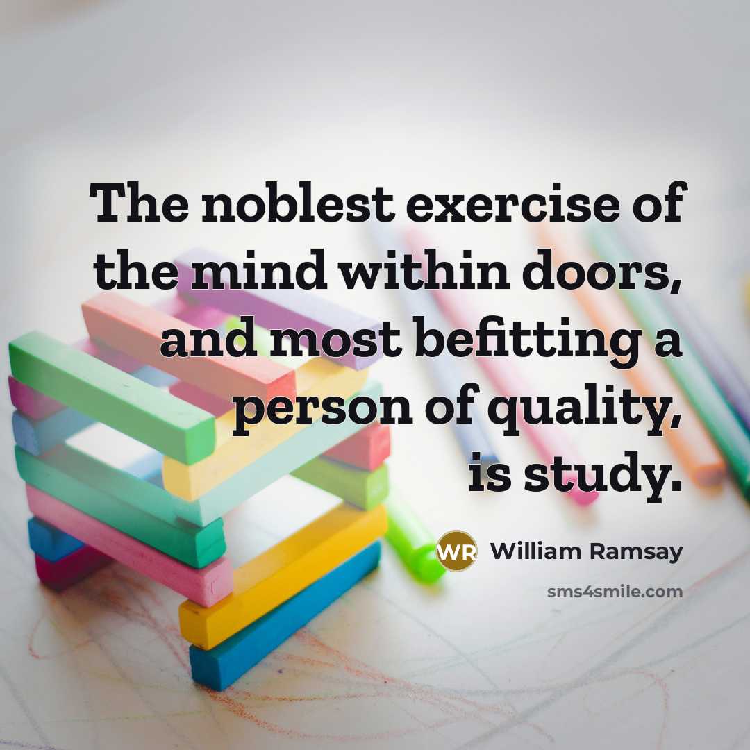 “The noblest exercise of the mind within doors, and most…” quote by William Ramsay