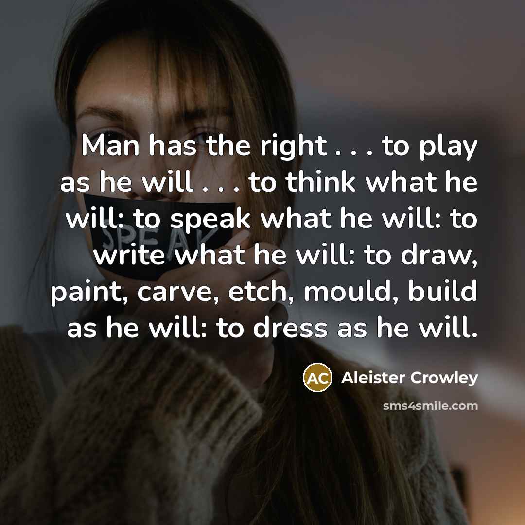 “Man has the right . . . to play as…” quote by Aleister Crowley
