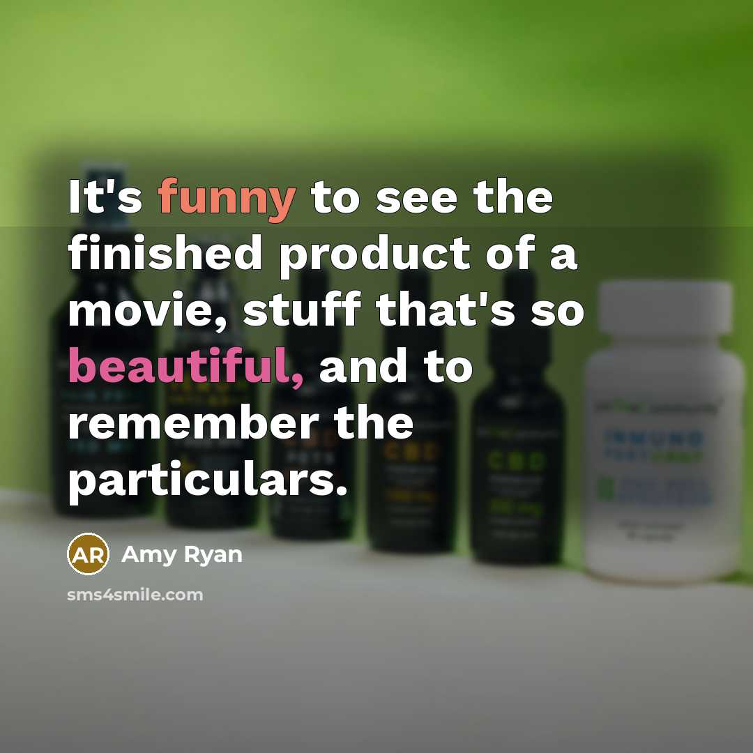 “It's funny to see the finished product of a movie,…” quote by Amy Ryan