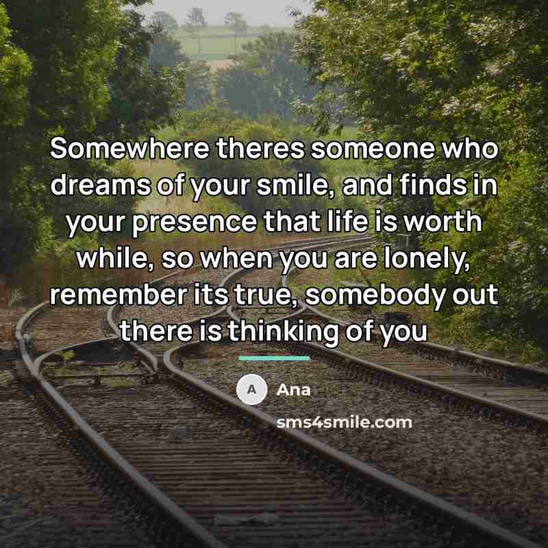 “Somewhere theres someone who dreams of your smile, and finds…” quote by Ana