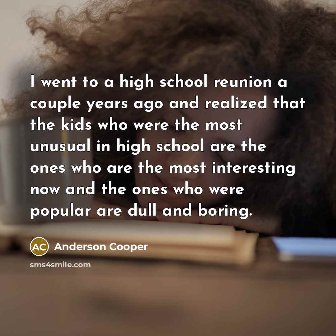 “I went to a high school reunion a couple years…” quote by Anderson Cooper
