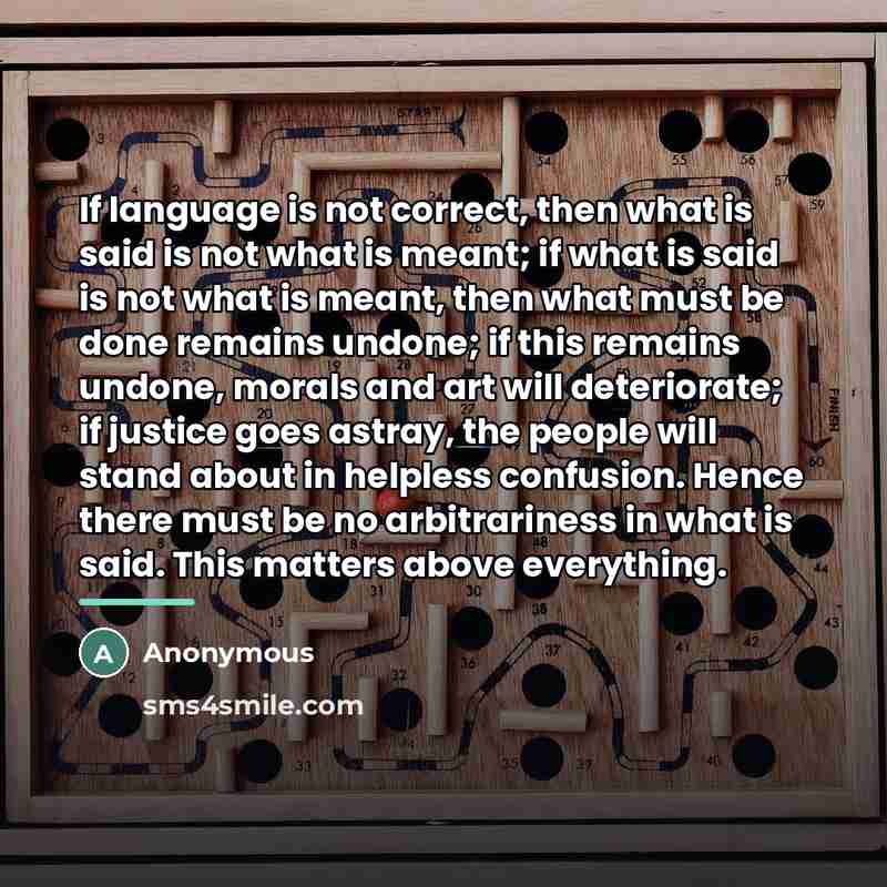“If language is not correct, then what is said is…” quote by Anonymous