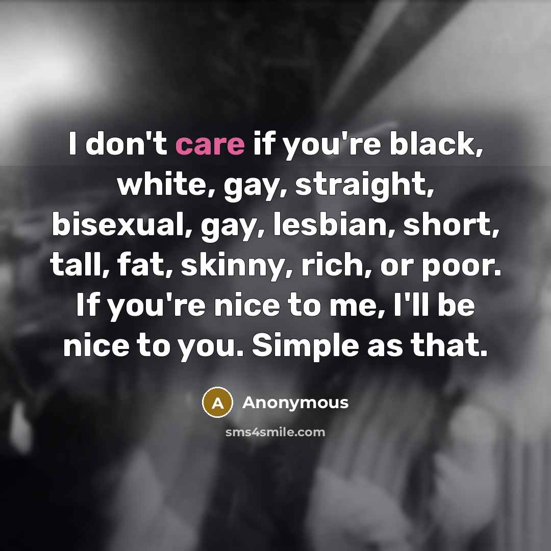 “I don't care if you're black, white, gay, straight, bisexual,…” quote by Anonymous