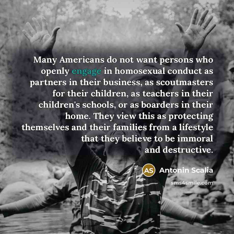 “Many Americans do not want persons who openly engage in…” quote by Antonin Scalia