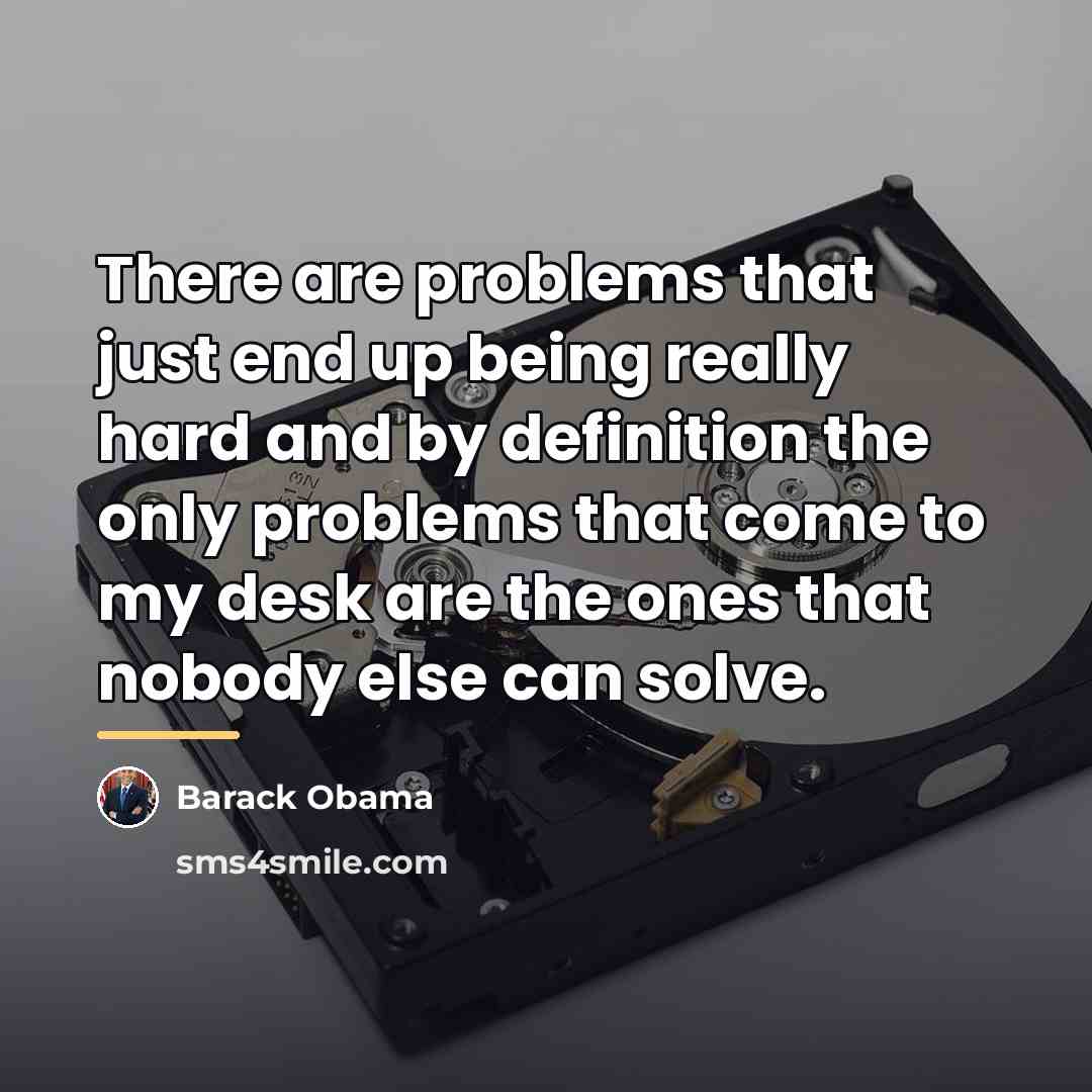 “There are problems that just end up being really hard…” quote by Barack Obama