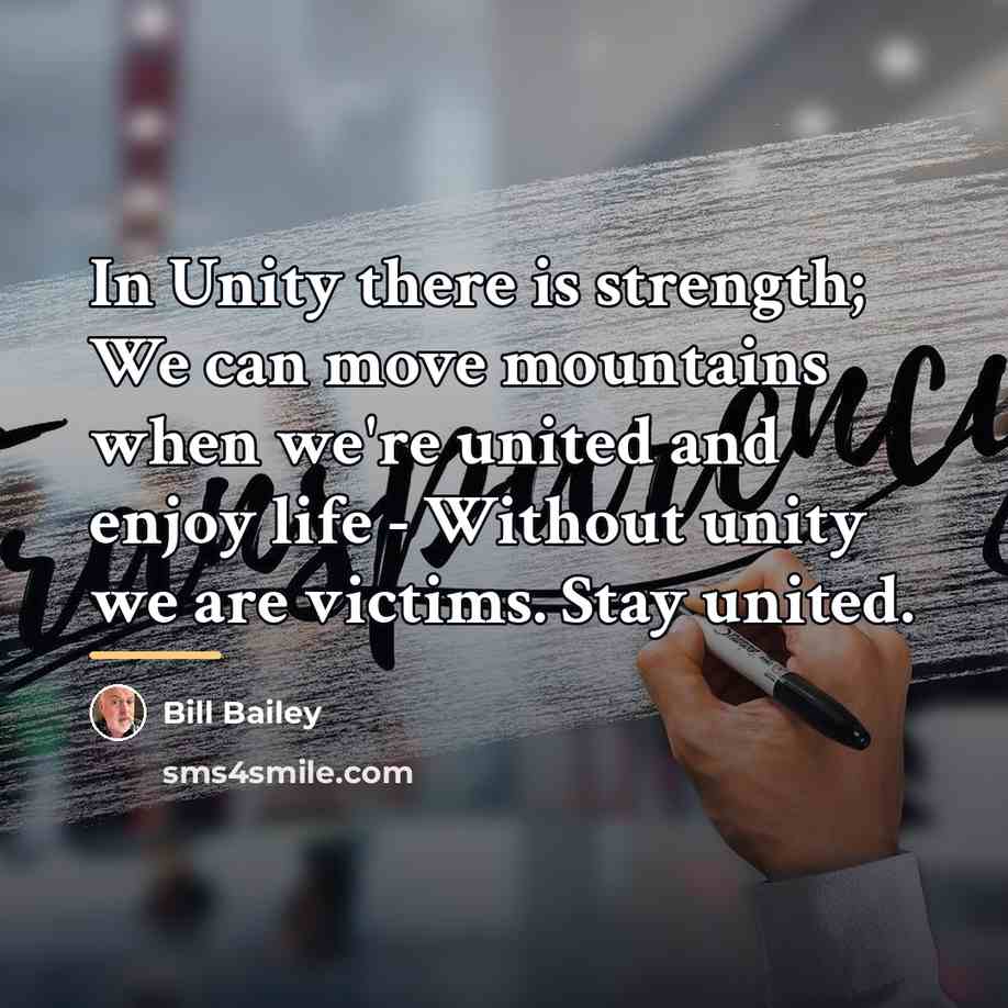 “In Unity there is strength; We can move mountains when…” quote by Bill Bailey