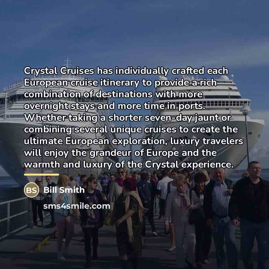 “Crystal Cruises has individually crafted each European cruise itinerary to…” quote by Bill Smith