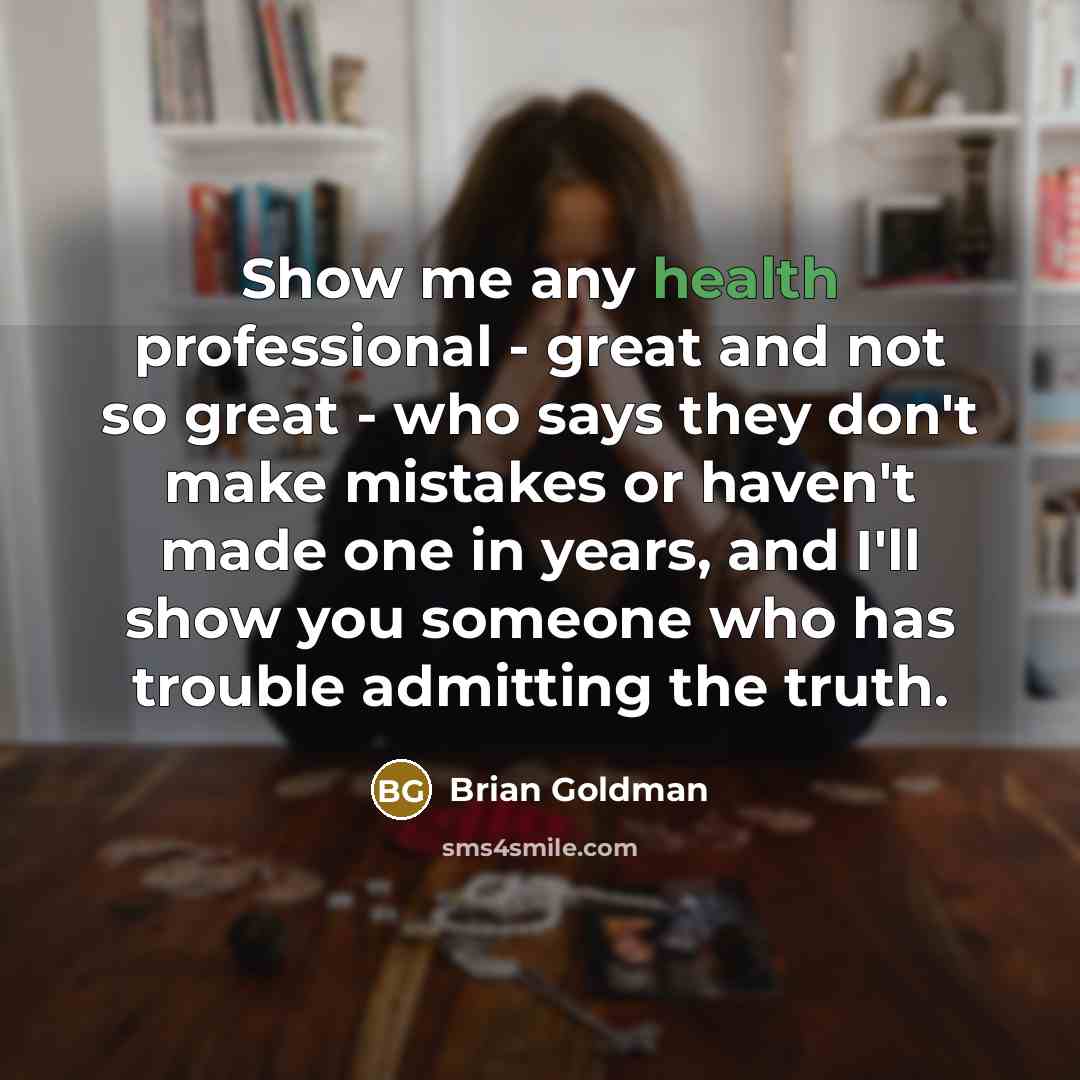 “Show me any health professional - great and not so…” quote by Brian Goldman