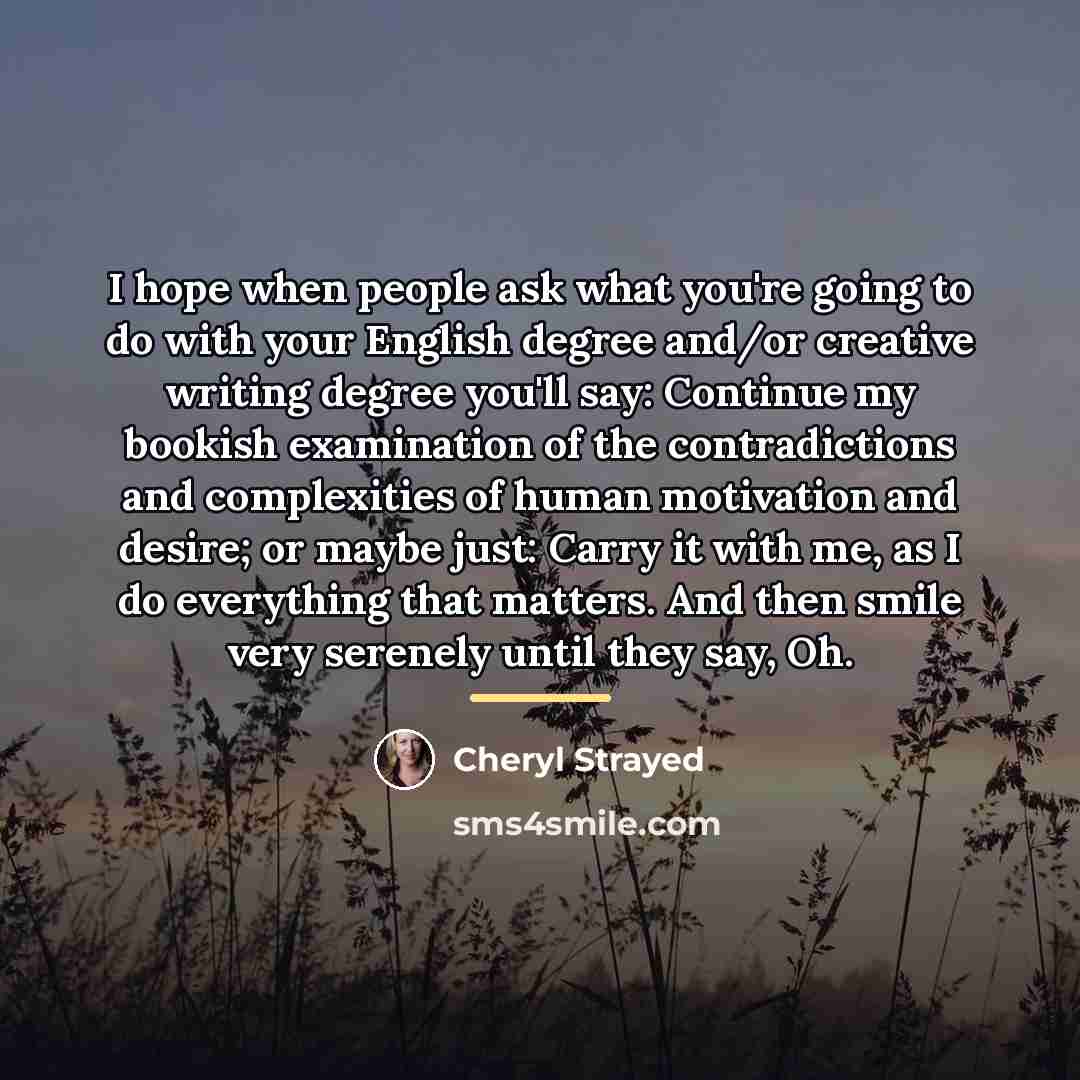 “I hope when people ask what you're going to do…” quote by Cheryl Strayed