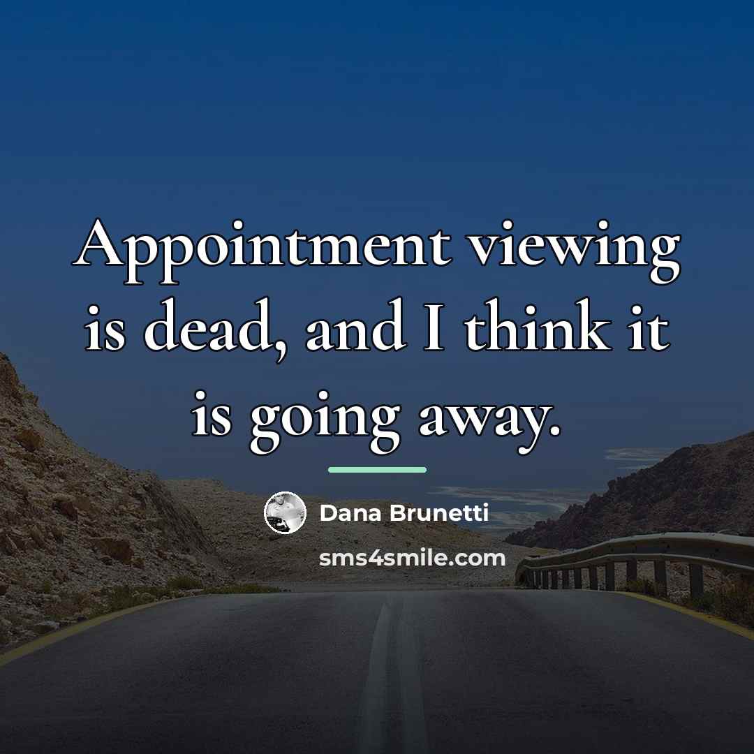“Appointment viewing is dead, and I think it is going…” quote by Dana Brunetti
