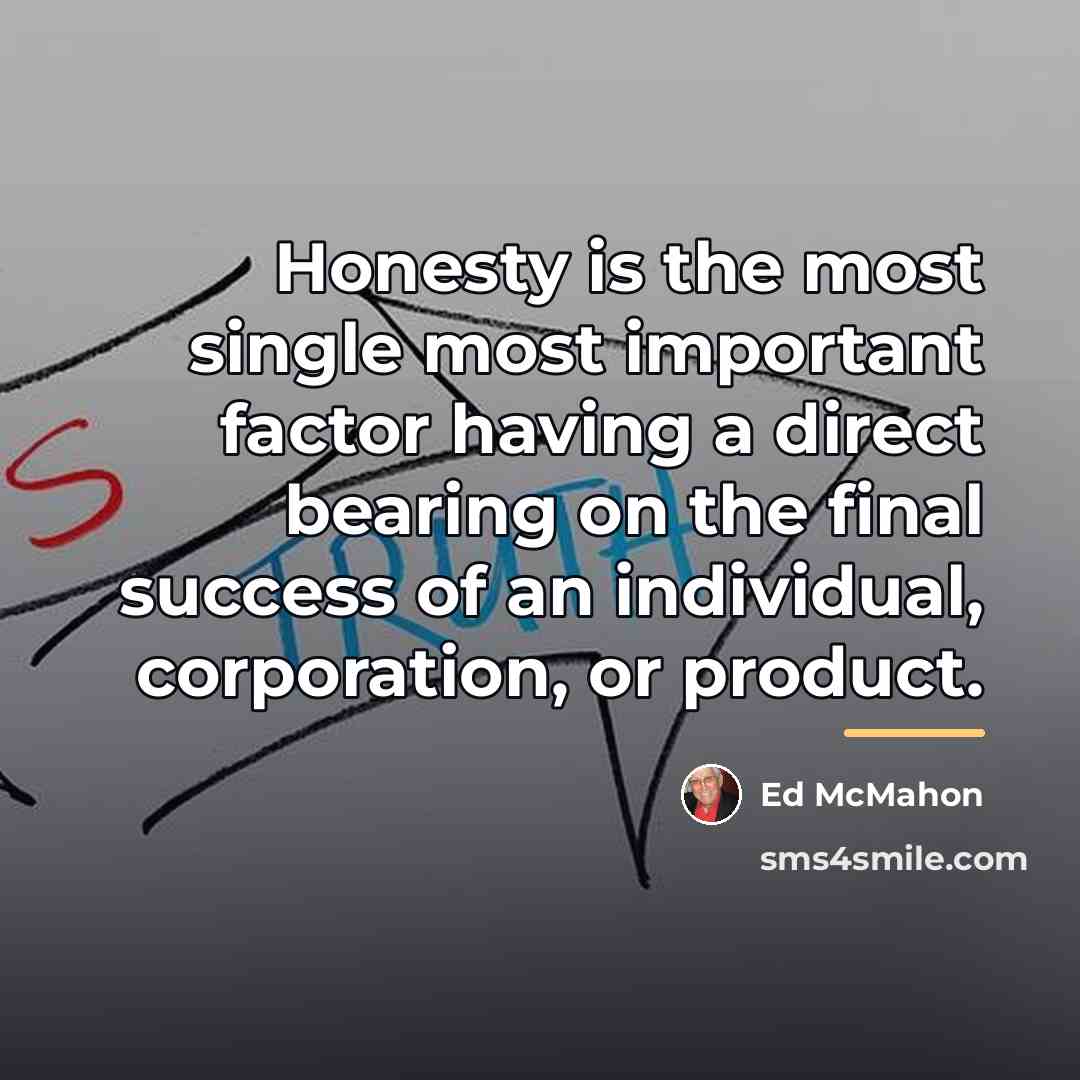“Honesty is the most single most important factor having a…” quote by Ed McMahon