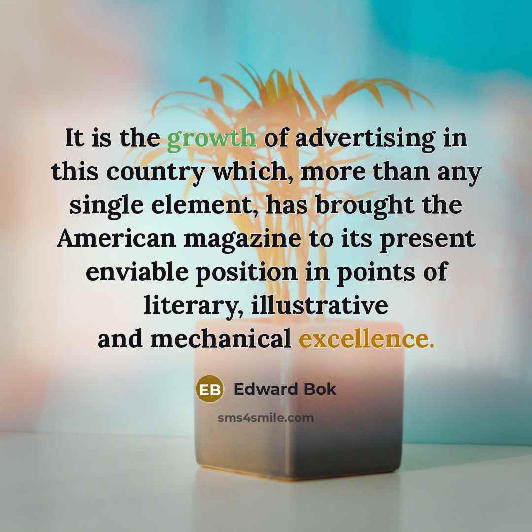 “It is the growth of advertising in this country which,…” quote by Edward Bok