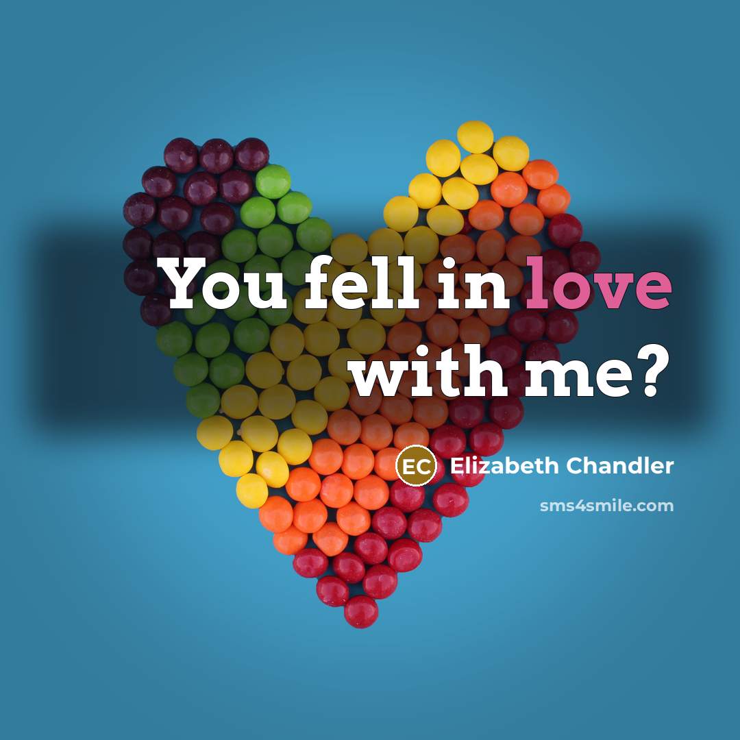 “You fell in love with me?…” quote by Elizabeth Chandler