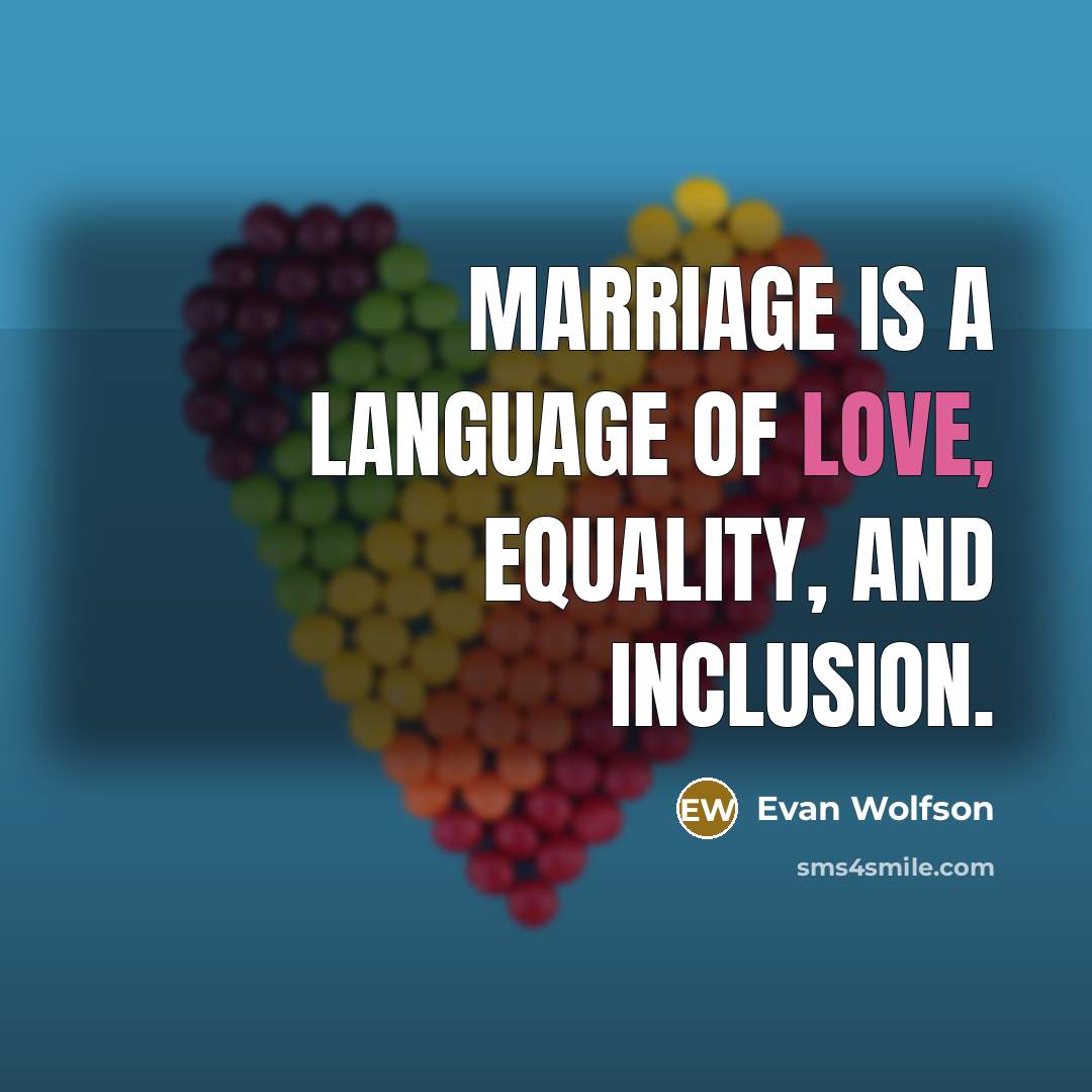 “Marriage is a language of love, equality, and inclusion.…” quote by Evan Wolfson