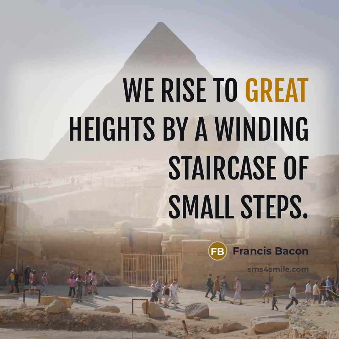 “We rise to great heights by a winding staircase of…” quote by Francis Bacon