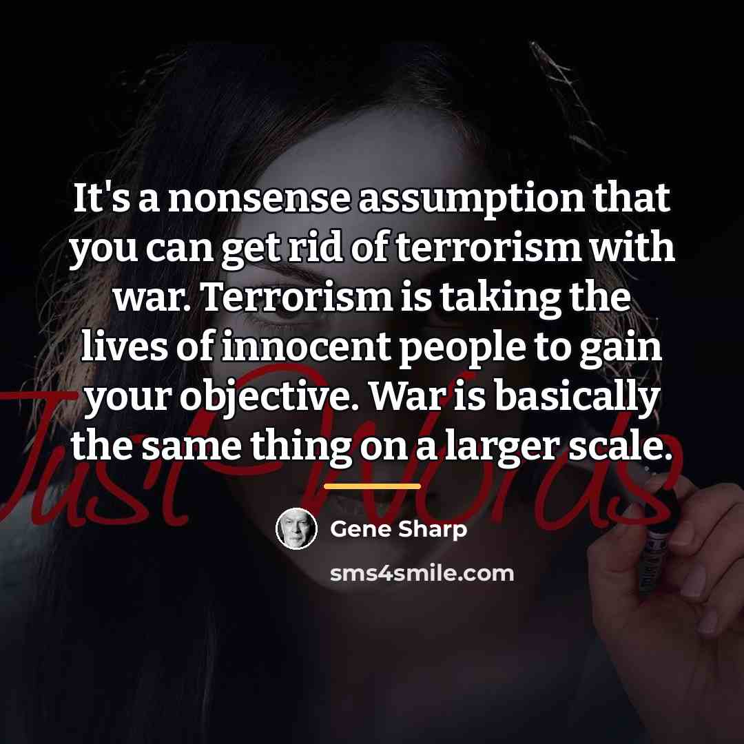 “It's a nonsense assumption that you can get rid of…” quote by Gene Sharp