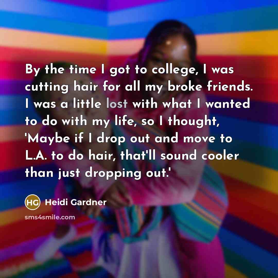 “By the time I got to college, I was cutting…” quote by Heidi Gardner