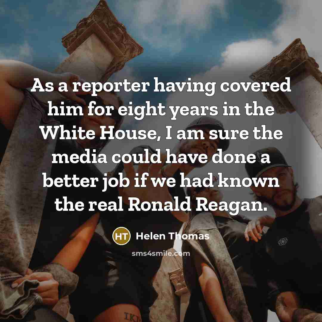 “As a reporter having covered him for eight years in…” quote by Helen Thomas