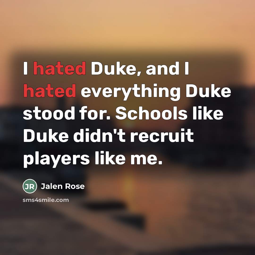 “I hated Duke, and I hated everything Duke stood for.…” quote by Jalen Rose