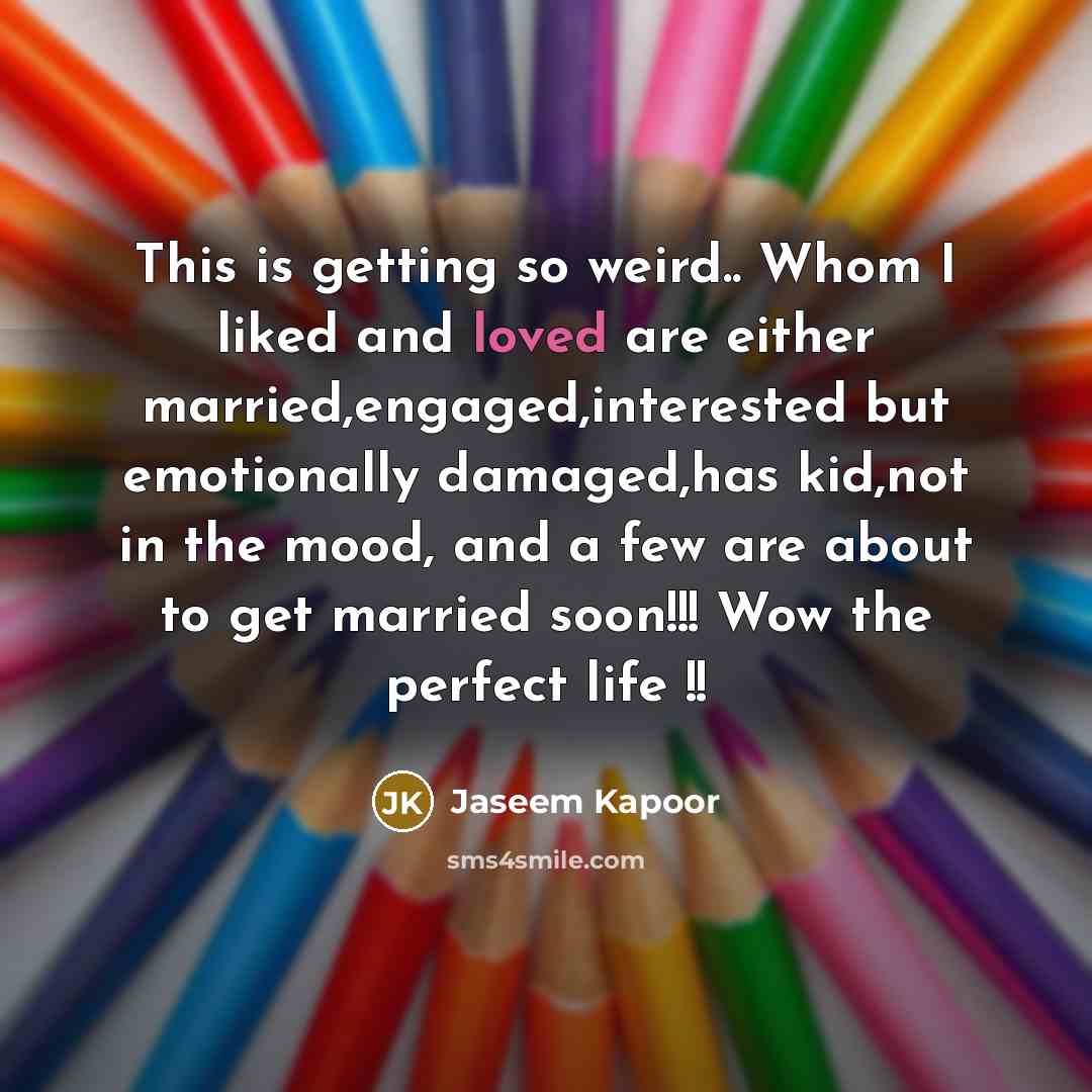 “This is getting so weird.. Whom I liked and loved…” quote by Jaseem Kapoor
