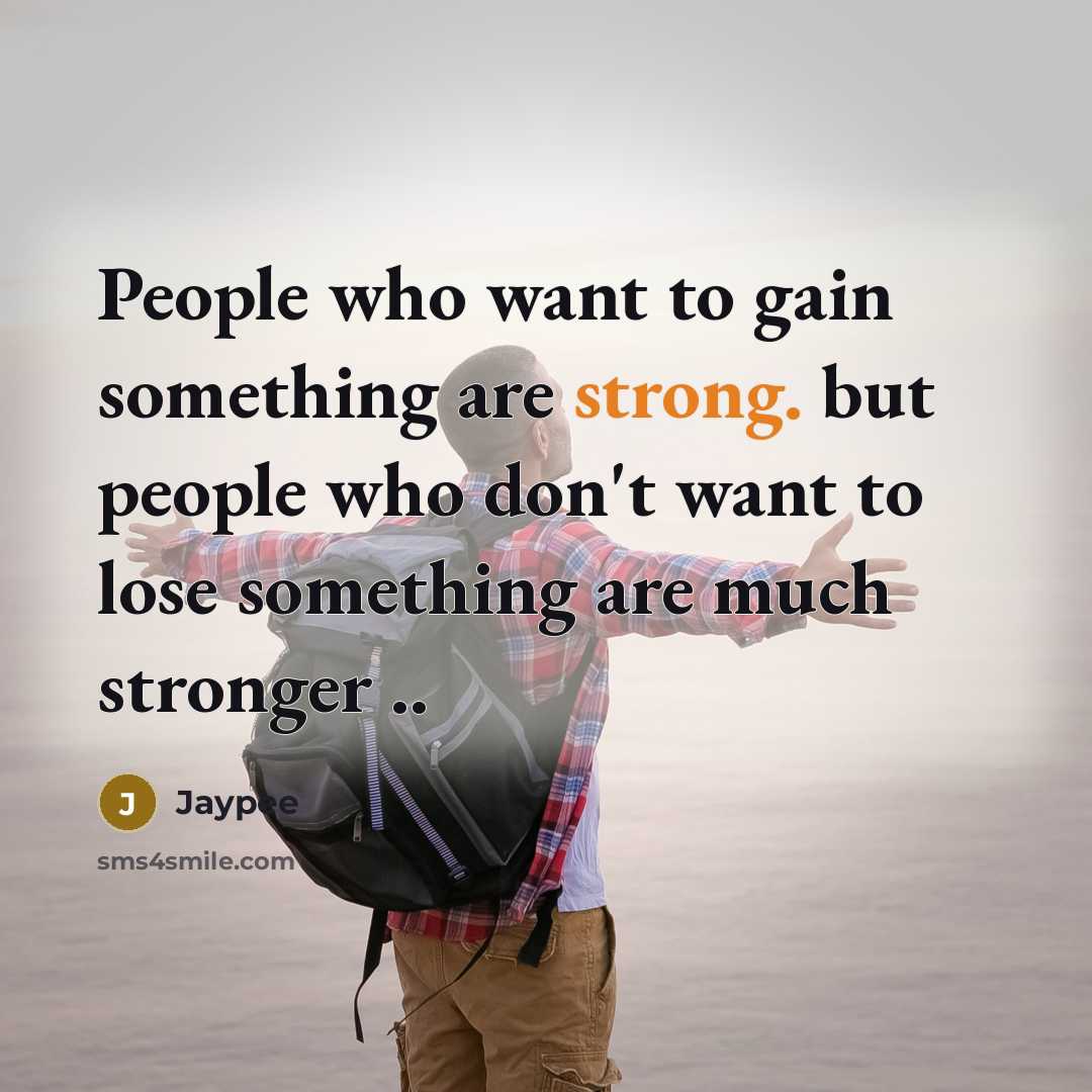 “People who want to gain something are strong. but people…” quote by Jaypee
