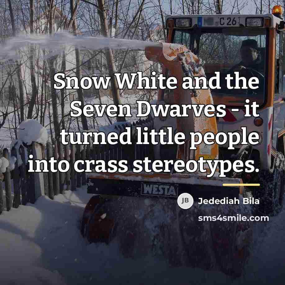 “Snow White and the Seven Dwarves - it turned little…” quote by Jedediah Bila