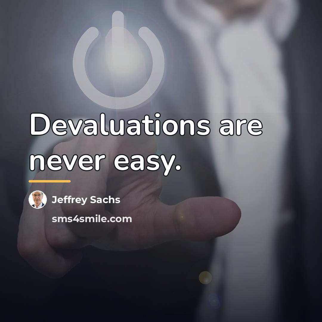 “Devaluations are never easy.…” quote by Jeffrey Sachs