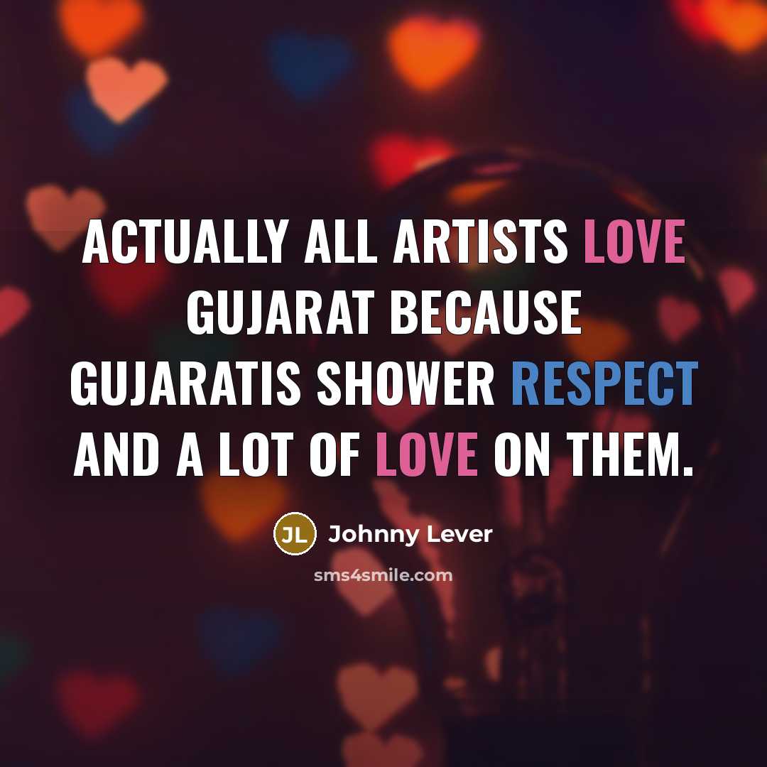 “Actually all artists love Gujarat because Gujaratis shower respect and…” quote by Johnny Lever