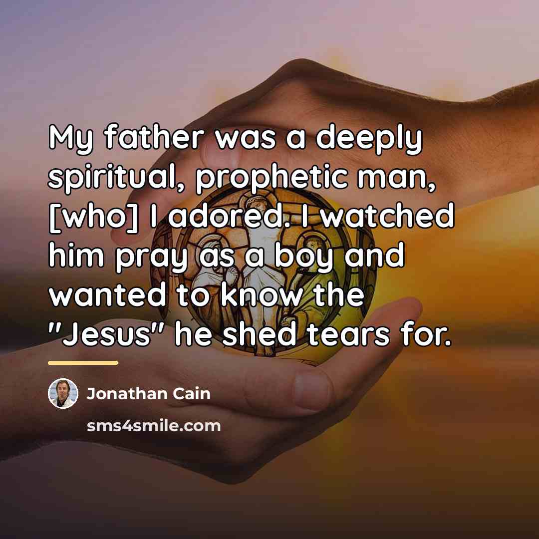 “My father was a deeply spiritual, prophetic man, [who] I…” quote by Jonathan Cain
