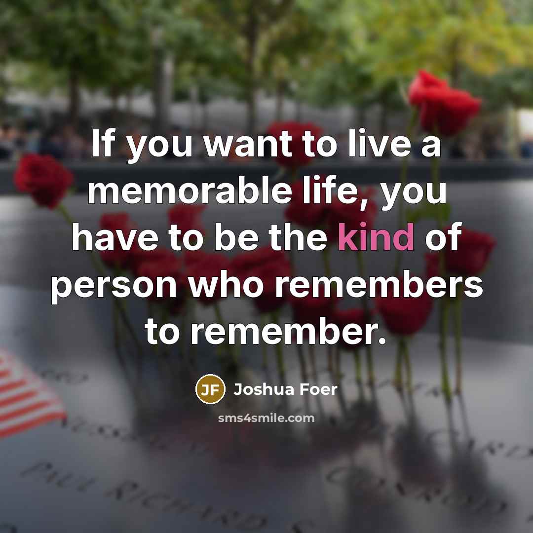 “If you want to live a memorable life, you have…” quote by Joshua Foer
