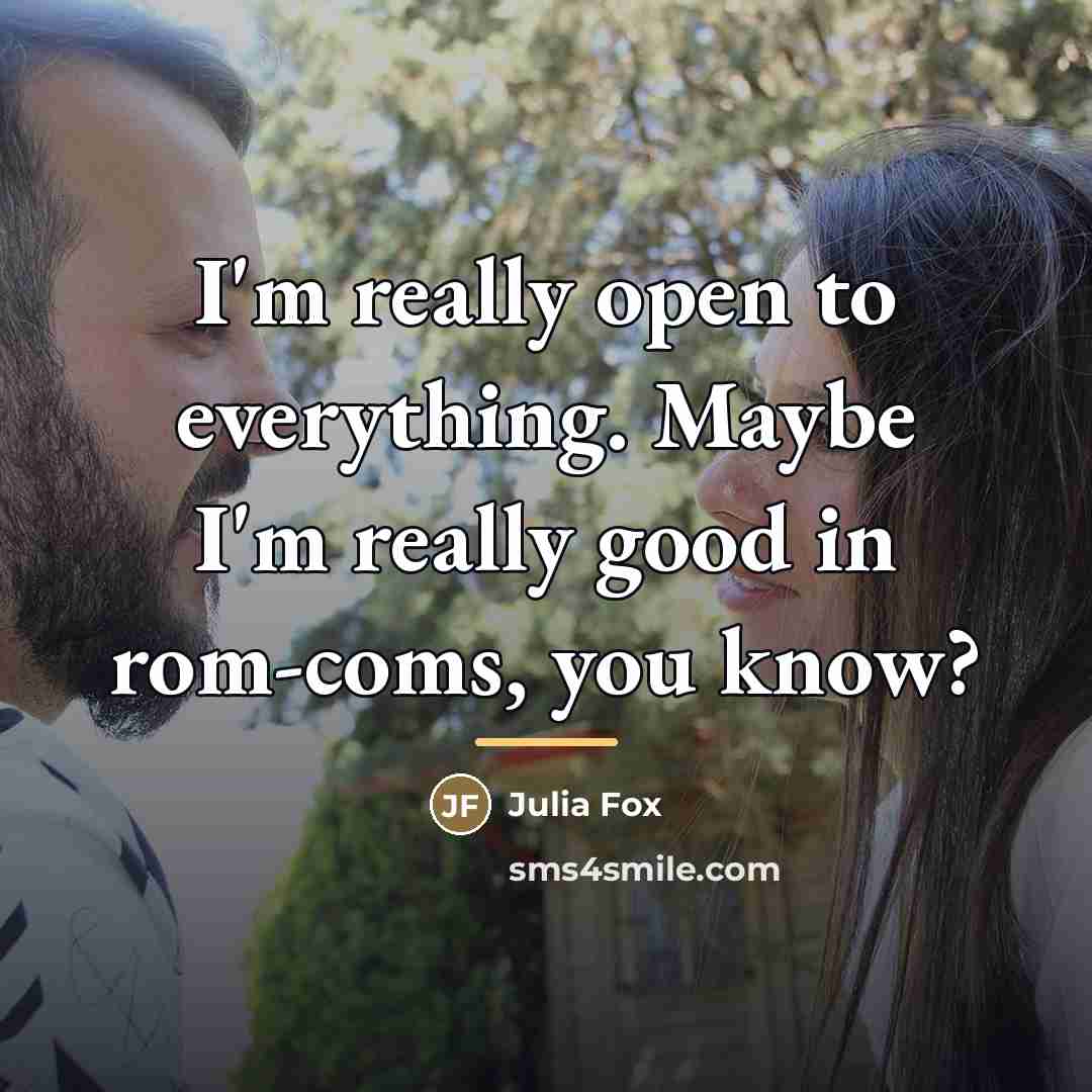 “I'm really open to everything. Maybe I'm really good in…” quote by Julia Fox
