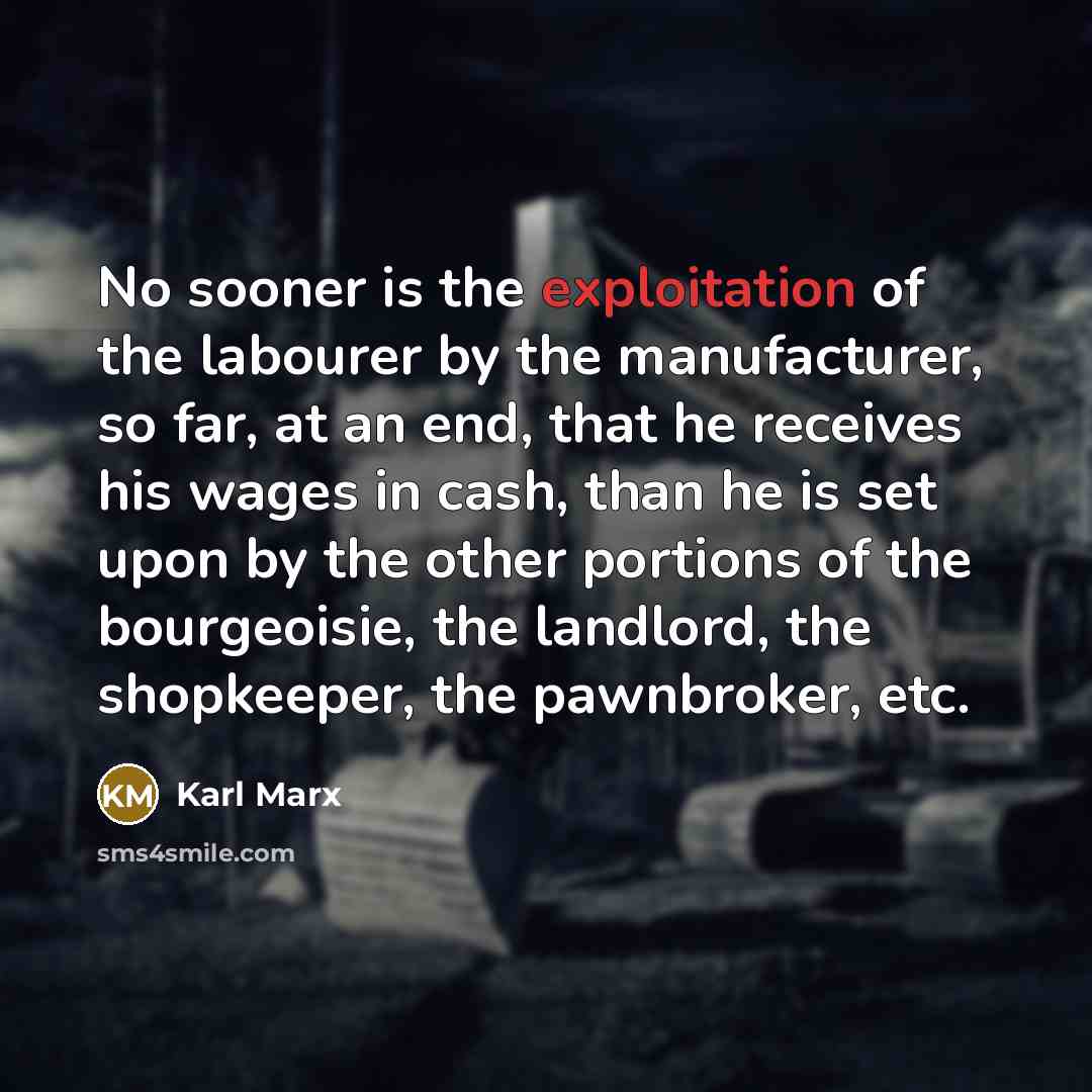 “No sooner is the exploitation of the labourer by the…” quote by Karl Marx