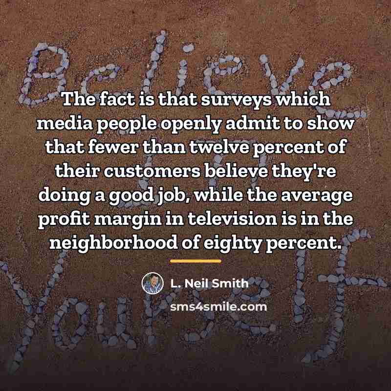 “The fact is that surveys which media people openly admit…” quote by L. Neil Smith