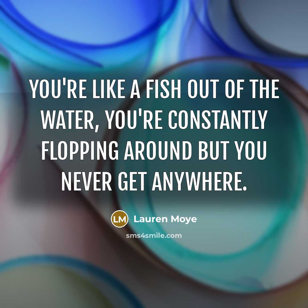 “You're like a fish out of the water, you're constantly…” quote by Lauren Moye