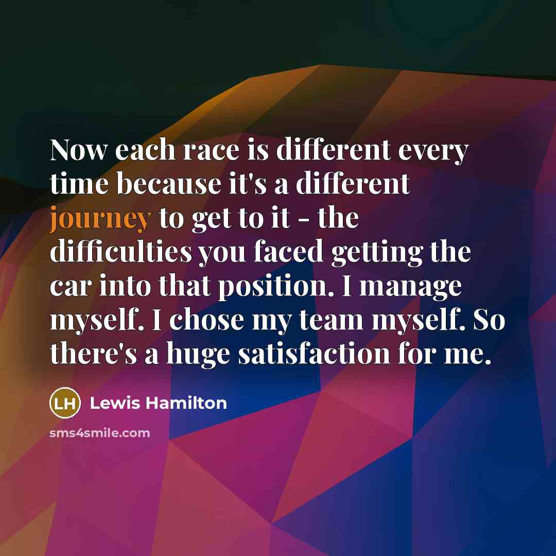 “Now each race is different every time because it's a…” quote by Lewis Hamilton
