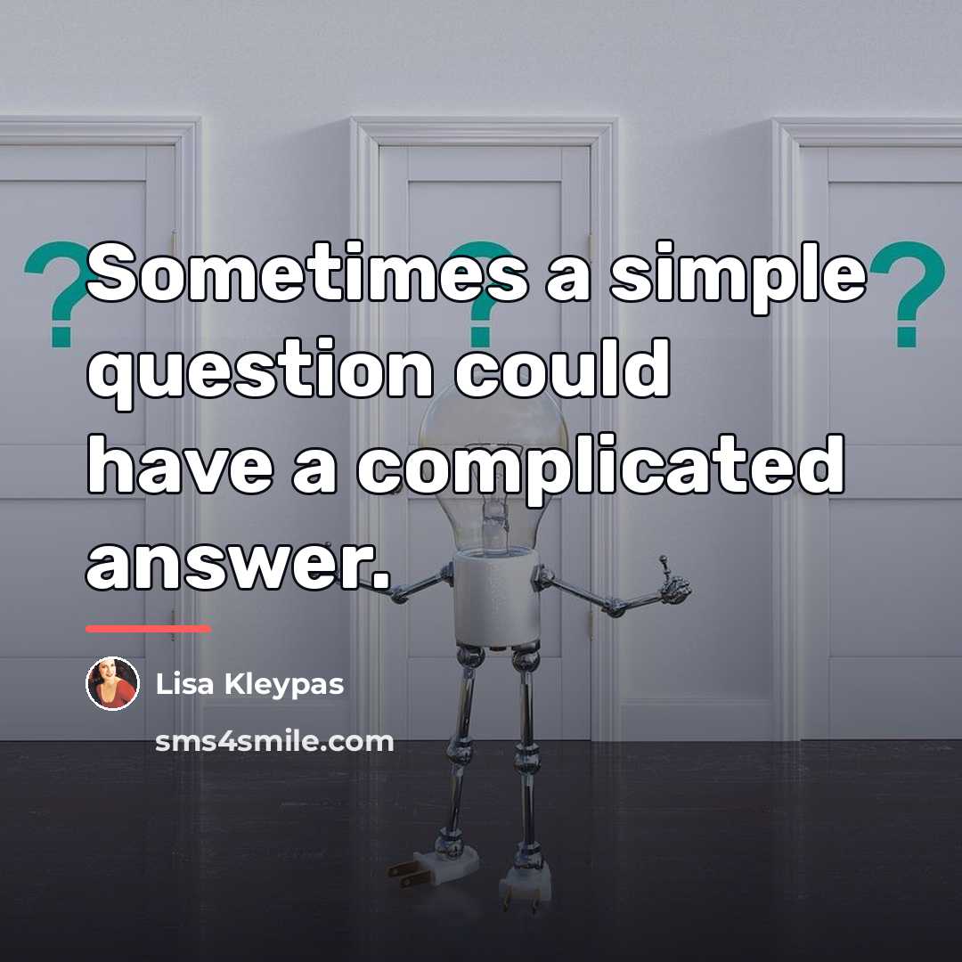 “Sometimes a simple question could have a complicated answer.…” quote by Lisa Kleypas