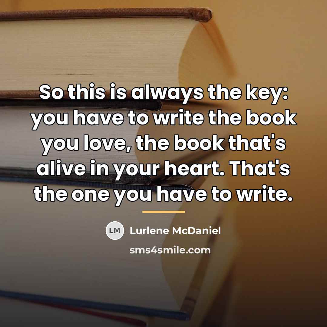 “So this is always the key: you have to write…” quote by Lurlene McDaniel