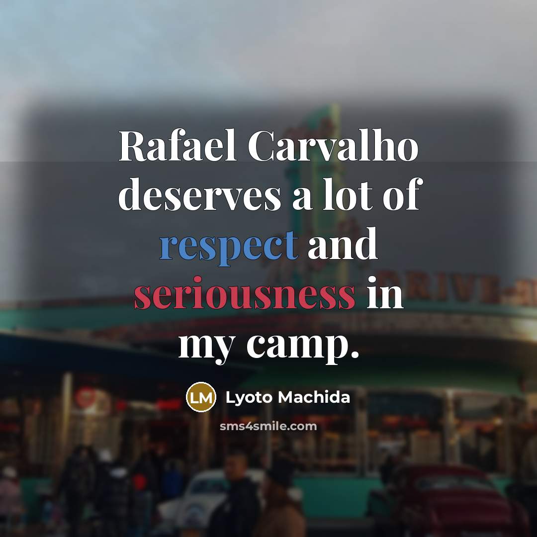 “Rafael Carvalho deserves a lot of respect and seriousness in…” quote by Lyoto Machida