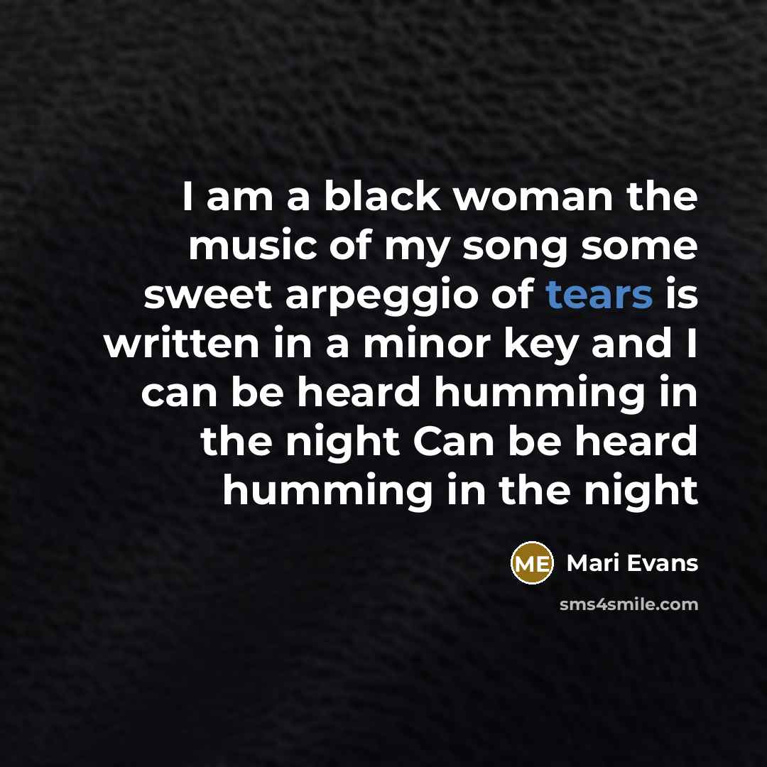 “I am a black woman the music of my song…” quote by Mari Evans