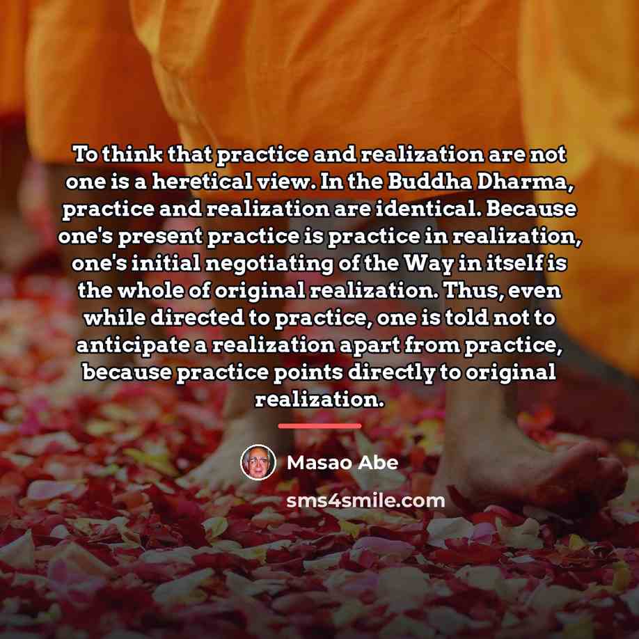 “To think that practice and realization are not one is…” quote by Masao Abe