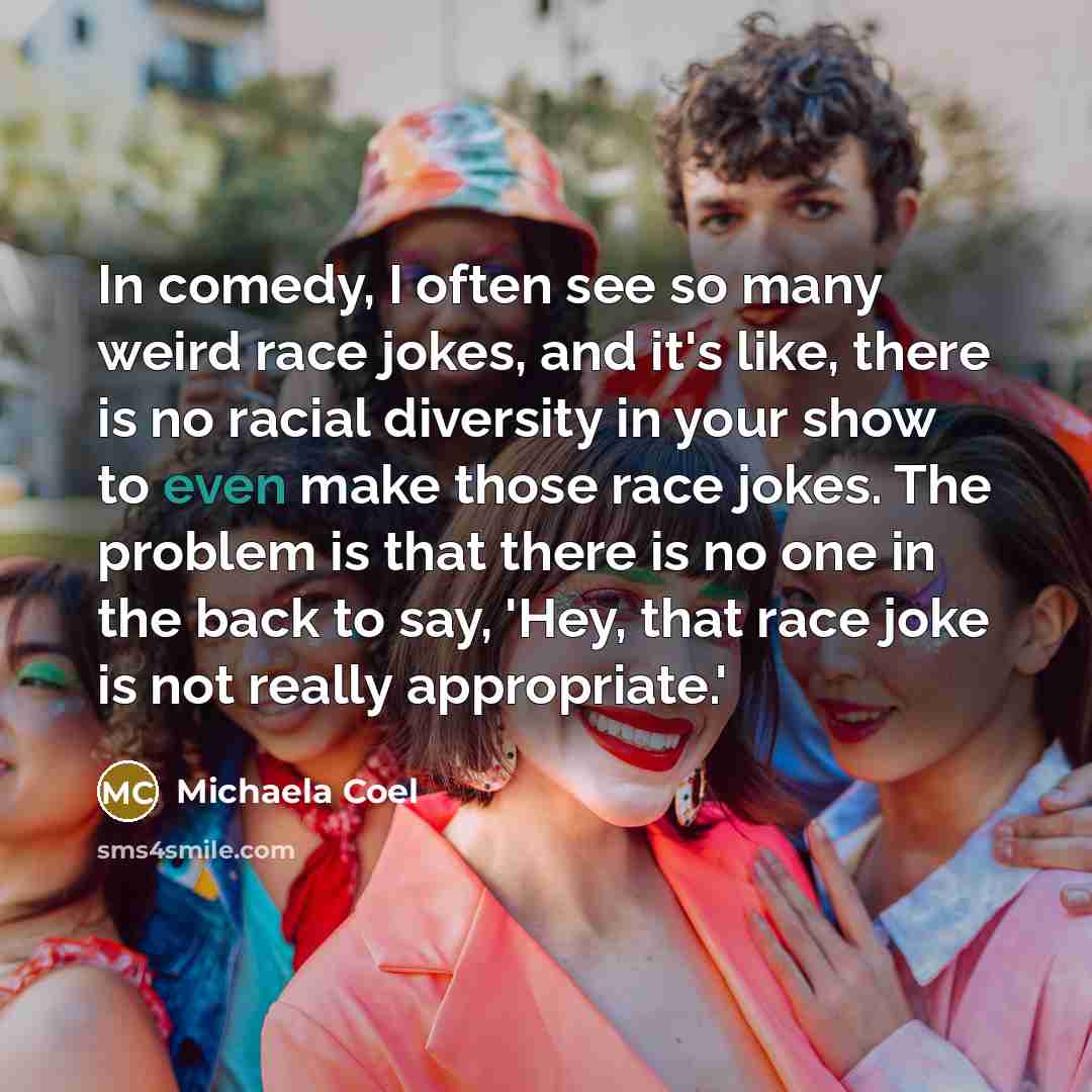 “In comedy, I often see so many weird race jokes,…” quote by Michaela Coel