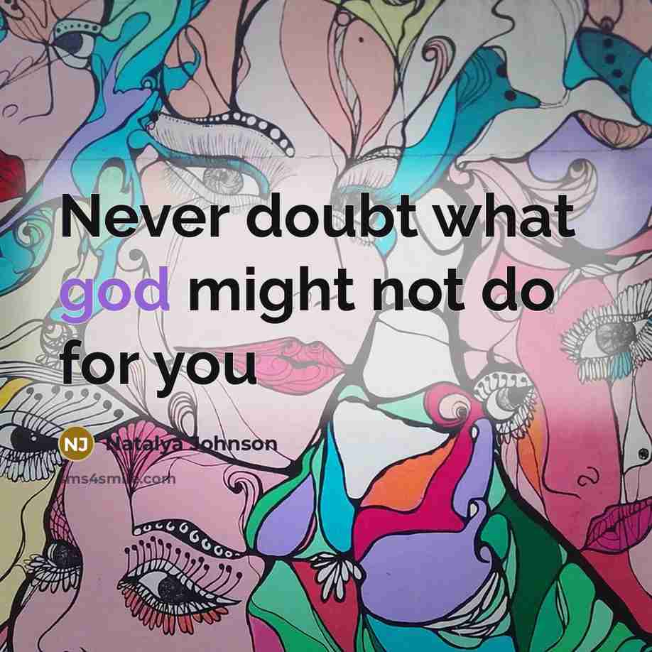 “Never doubt what god might not do for you” quote by Natalya Johnson