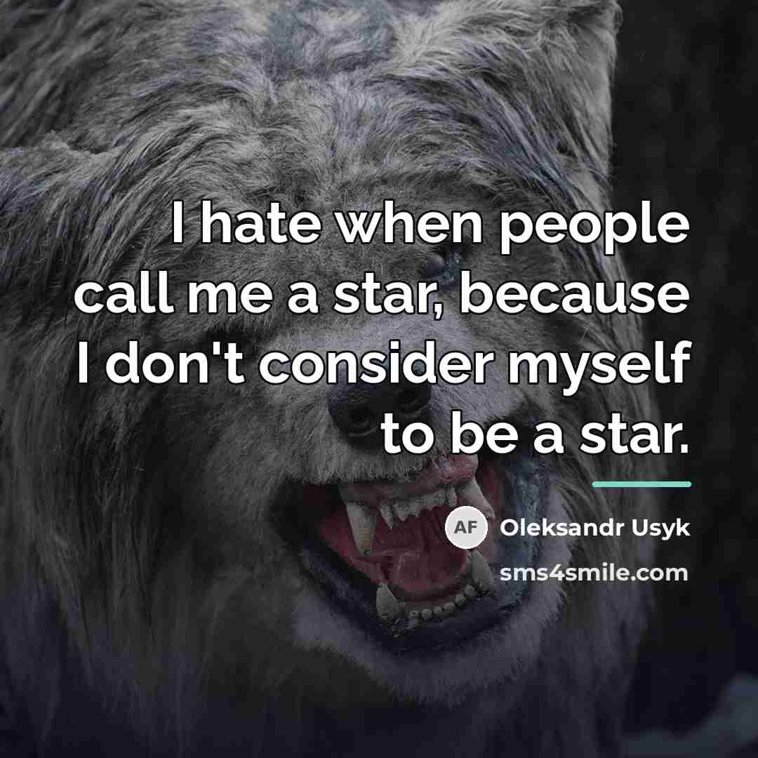 “I hate when people call me a star, because I…” quote by Oleksandr Usyk