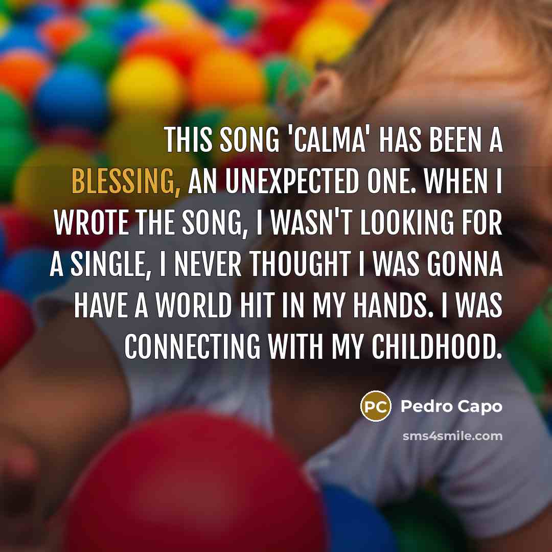 “This song 'Calma' has been a blessing, an unexpected one.…” quote by Pedro Capo