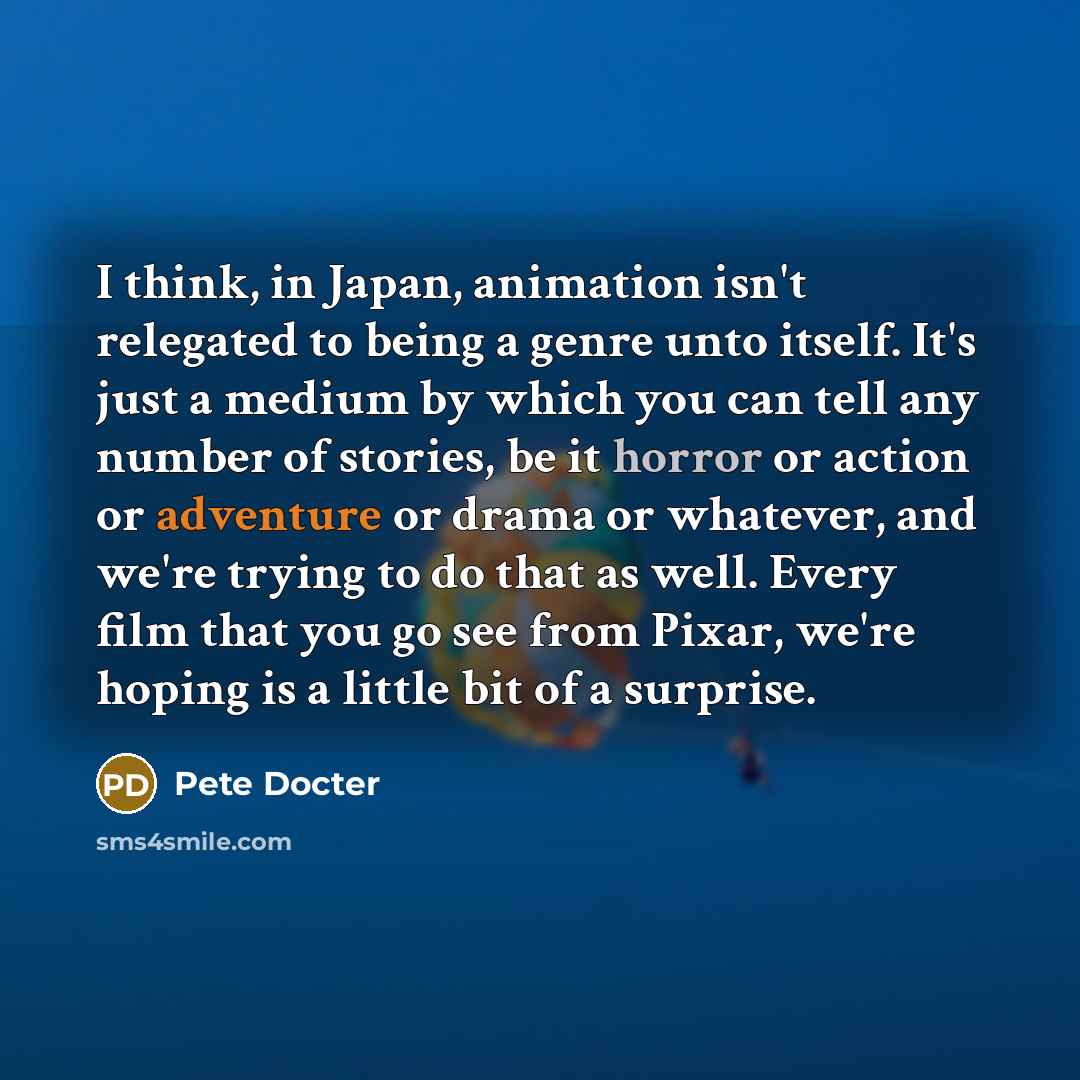 “I think, in Japan, animation isn't relegated to being a…” quote by Pete Docter