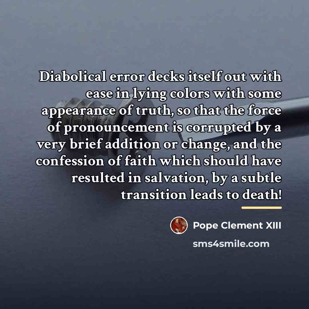 “Diabolical error decks itself out with ease in lying colors…” quote by Pope Clement XIII