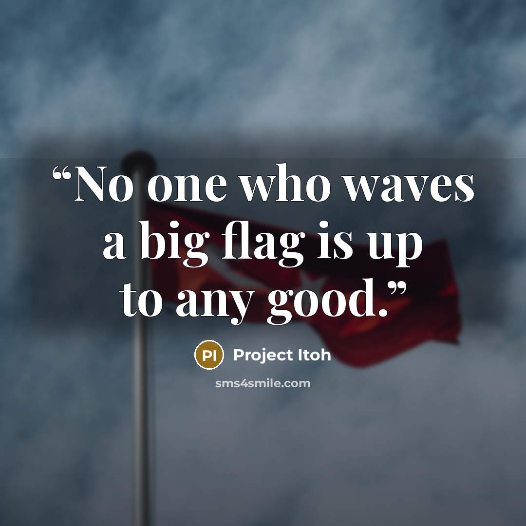 “No one who waves a big flag is up to any good.” quote by Project Itoh